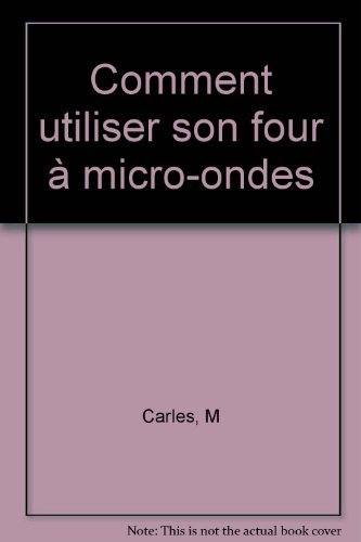 couverture de : Comment utiliser son four &agrave; Micro-ondes