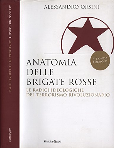 Download Anatomia delle Brigate Rosse. Le radici ideologiche del terrorismo rivoluzionario. Download Anatomia delle Brigate Rosse. Le radici ideologiche del terrorismo rivoluzionario.