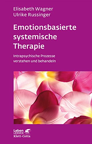 Download Emotionsbasierte systemische Therapie: Intrapsychische Prozesse verstehen und behandeln (Leben lernen) Download Emotionsbasierte systemische Therapie: Intrapsychische Prozesse verstehen und behandeln (Leben lernen)