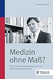 Medizin ohne Maß?: Vom Diktat des Machbaren zu einer Ethik der Besonnenheit by 
