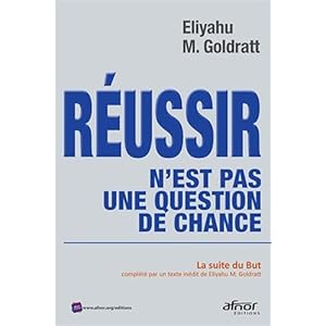Réussir n'est pas une question de chance: La suite du But, complétée par un texte inédit Eliyau M. Goldratt Livre en Ligne - Telecharger Ebook