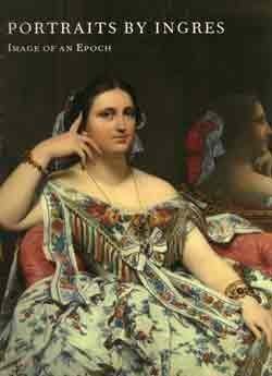 Portraits by Ingres: Image of an Epoch livre
