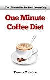 Image de One Minute Coffee Diet - The Ultimate Diet For Food Lovers (English Edition)