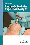 Image de Das große Buch der Nagelerkrankungen: Ursache, Podologische Diagnostik, Therapie, Prophylaxe