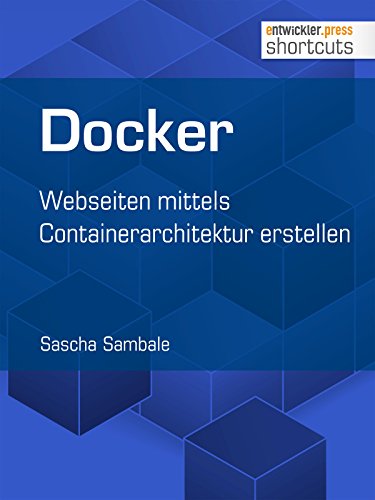 Docker: Webseiten mittels Containerarchitektur erstellen (shortcuts
172) Sascha Sambale Epub herunterladen