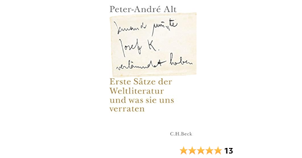Jemand Musste Josef K Verleumdet Haben Erste Satze Der Weltliteratur Und Was Sie Uns Verraten Amazon De Alt Peter Andre Bucher