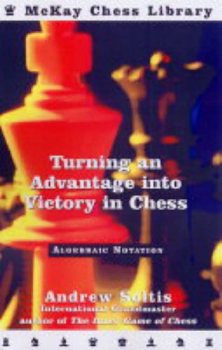 Download Turning Advantage Into Victory (McKay Chess Library)