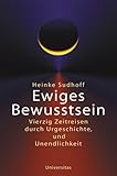Image de Ewiges Bewusstsein: Vierzig Zeitreisen durch Urgeschichte und Unendlichkeit