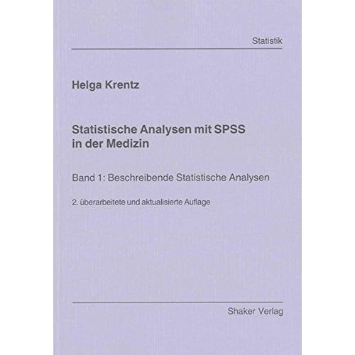 [PDF] Download Statistische Analysen mit SPSS in der Medizin: Band 1: Beschreibende Statistische Analysen (Berichte aus der Statistik) Kostenlos