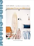 Surf Shack: Laid-Back Living by the Water by 