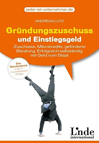 Gründungszuschuss und Einstiegsgeld: Geförderte Beratung, Gründercoaching und Mikrokredite. Erfolgreich selbständig mit Geld vom Staat: Zuschüsse, ... ... mit Geld vom Staat (jeder-ist-unternehmer.de)