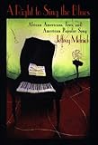 A Right to Sing the Blues: African Americans, Jews, and American Popular Song by Jeffrey Melnick