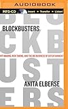 Blockbusters: Hit-Making, Risk-Taking, and the Big Business of Entertainment by Anita Elberse, Renee Raudman