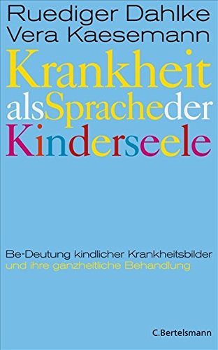 Download Krankheit als Sprache der Kinderseele: Be-Deutung kindlicher Krankheitsbilder und ihre ganzheitliche Behandlung Download Krankheit als Sprache der Kinderseele: Be-Deutung kindlicher Krankheitsbilder und ihre ganzheitliche Behandlung