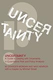 Uncertainty: A Guide to Dealing with Uncertainty in Quantitative Risk and Policy Analysis (English Edition) by 