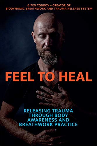 Feel to Heal: Releasing Trauma Through Body Awareness and Breathwork Practice (English Edition)
