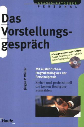 Das Vorstellungsgespräch. Mit ausführlichem Fragenkatalog aus der Personalpraxis incl. CD-ROM (Haufe Praxisratgeber) Buchen