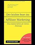 Der leichte Start ins Affiliate-Marketing: Eine einfache Schritt-für-Schritt-Anleitung by Jonathan M. Hiemer