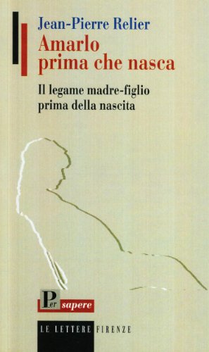 Amarlo prima che nasca. Il legame madre-figlio prima della nascita
