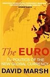 The Euro: The Politics of the New Global Currency by 