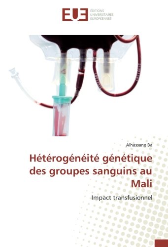 heterogèneite genetique des groupes sanguins au Mali: Impact transfusionnel francais heterogèneite genetique des groupes sanguins au Mali: Impact transfusionnel francais