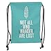 Produktbild Drawstring Backpacks Bags,Adventure,Not All Who Wander Are Lost Words of Wisdom Boho Chic Feather Grunge Look Decorative,Turquoise White Soft Satin,5 Liter Capacity,Adjustable STRI