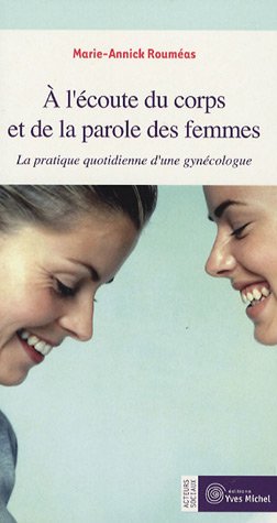Download A l'écoute du corps et de la parole des femmes : La pratique quotidienne d'une gynécologue Download A l'écoute du corps et de la parole des femmes : La pratique quotidienne d'une gynécologue