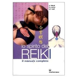 Lo spirito del reiki. Il manuale completo
