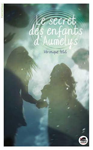 ⤂Télécharger⤃ Le secret des enfants d'Aumelys Francais PDF