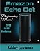 Produktbild Amazon Echo Dot: Programming Guide 2017 Latest Updates (Amazon Echo 2nd Generation User Guide for Amazon Alexa, Echo Dot Black, Echo Dot White)