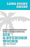 Long Story Short: Die 4-Stunden Woche von Timothy Ferriss - Zusammenfassung und Arbeitsbuch. by 