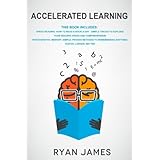 Accelerated Learning: 2 Manuscripts - Speed Reading: How to Read a Book a Day, Photographic Memory: Simple, Proven Methods to Remembering Anything ... Volume 3 (Accelerated Learning Series)