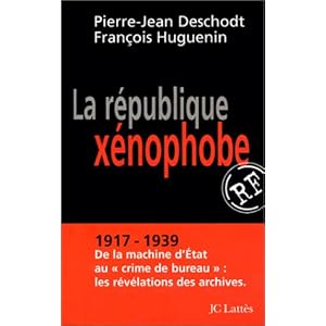 La république xénophobe : 1917-1939, de la machine d'Etat au « crime de bureau », les révélations des archives Livre en Ligne La république xénophobe : 1917-1939, de la machine d'Etat au « crime de bureau », les révélations des archives Livre en Ligne - Telecharger Ebook