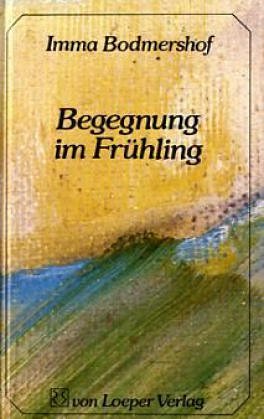 Begegnung im Frühling: Eine Erzählung