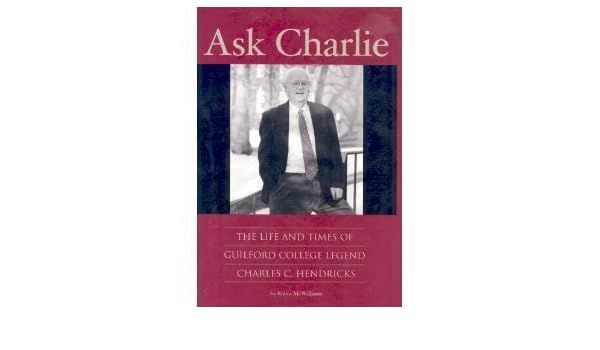 Buy Ask Charlie The Life And Times Of Guilford College Legend