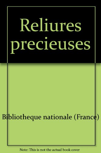 Reliures précieuses : Bibliothèque nationale