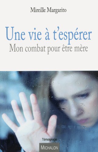 Download Une Vie à t'espérer - Mon combat pour être mère Download Une Vie à t'espérer - Mon combat pour être mère