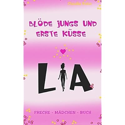 Lia - Blöde Jungs und erste Küsse: Freche - Mädchen - Buch Lia - Blöde Jungs und erste Küsse: Freche - Mädchen - Buch