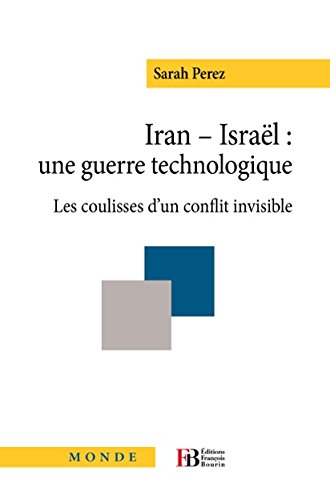 Download Iran-Israël: une guerre technologique: Les coulisses d'un conflit invisible