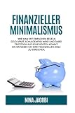 Image de Finanzieller Minimalismus: Wie man mit einfachen Regeln Geld spart, schuldenfrei wird und dabei trot