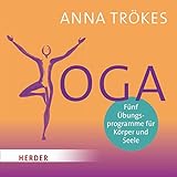 Yoga: Fünf Übungsprogramme für Körper und Seele by 
