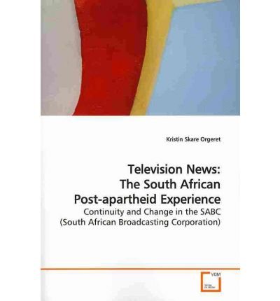[(Television News: The South African Post-Apartheid Experience)] [Author: Kristin Skare Orgeret] published on (April, 2009)