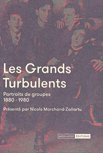 Download Les grands turbulents : Portraits de groupe 1880-1980 Download Les grands turbulents : Portraits de groupe 1880-1980