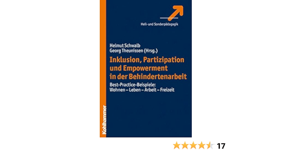 Inklusion Partizipation Und Empowerment In Der Behindertenarbeit Best Practice Beispiele Wohnen Leben Arbeit Freizeit Amazon De Schwalb Helmut Theunissen Georg Bucher