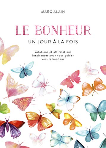 Le bonheur - Un jour à la fois Le bonheur - Un jour à la fois