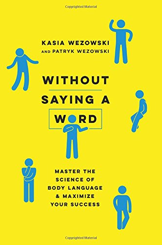 Télécharger Without Saying a Word: Master the Science of Body Language and Maximize Your Success PDF