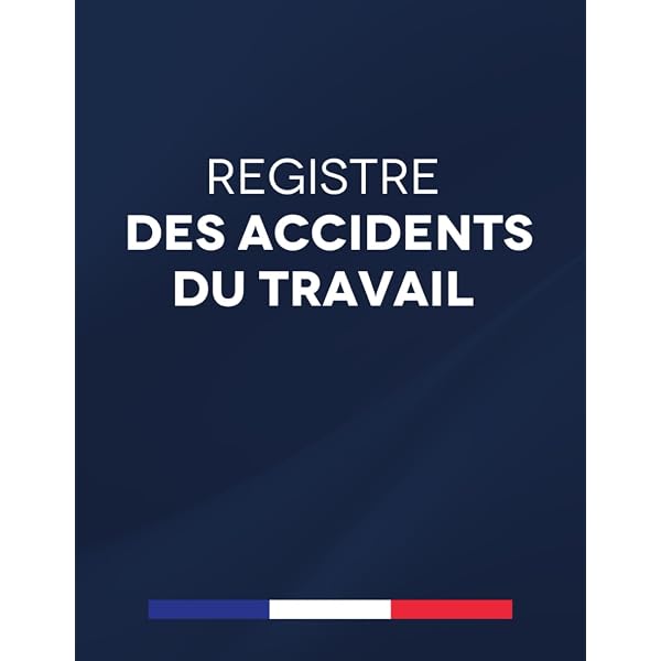 Registre Des Accidents Du Travail Bénins - Conforme à La Législation - Format A4 - 60 Pages - Édition 2025
