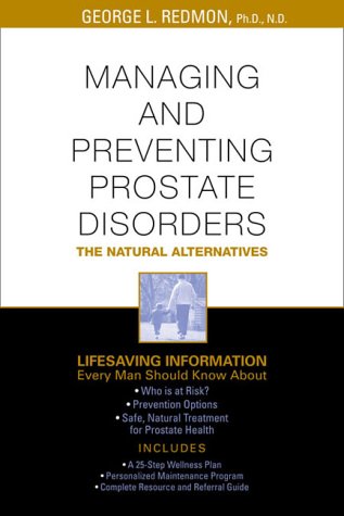 Managing and Preventing Prostate Disorders: The Natural Alternatives