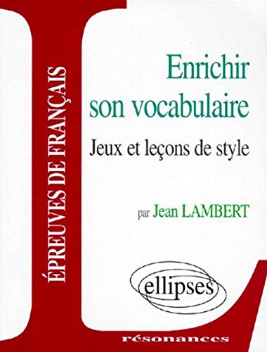 Télécharger Enrichir son vocabulaire. jeux et lecons de style livre En ligne