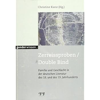 [PDF] Download Zerreissproben /Double Bind: Familie und Geschlecht in der deutschen Literatur des 18. und 19. Jahrhunderts Kostenlos